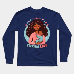 Eternal Love | Cute Mother and Baby Bond | Motherhood and Mama Love Long Sleeve T-Shirt